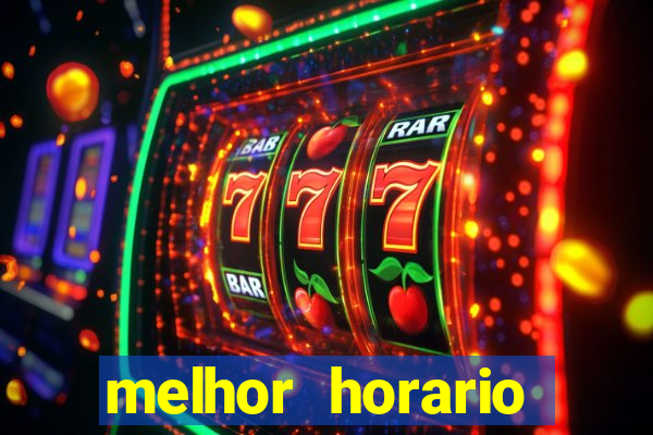 melhor horario jogar fortune tiger