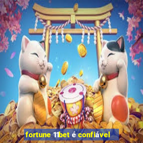 fortune 11bet é confiável