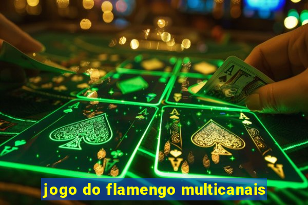 jogo do flamengo multicanais