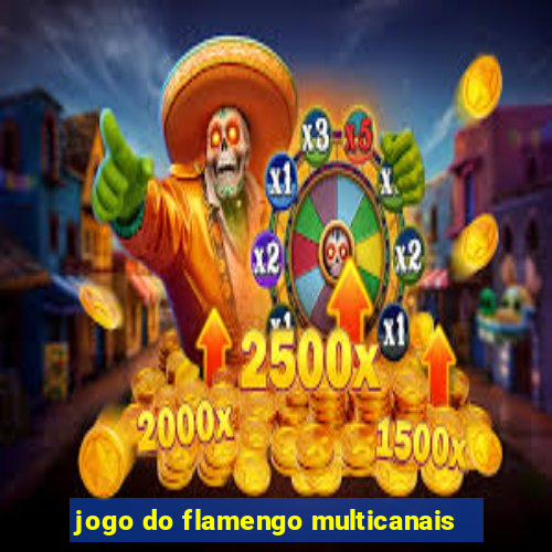 jogo do flamengo multicanais