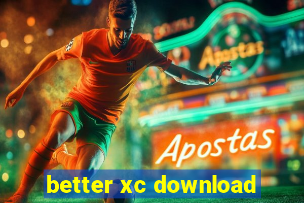 better xc download