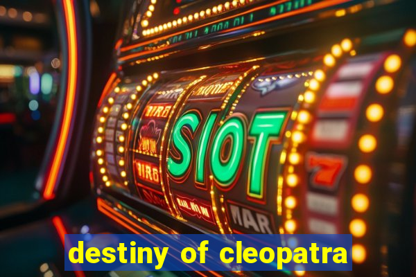 destiny of cleopatra