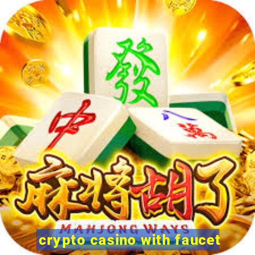 crypto casino with faucet