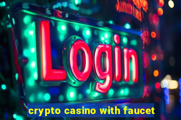 crypto casino with faucet