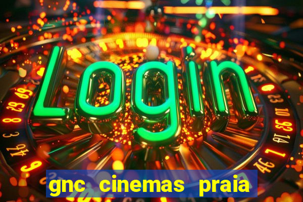 gnc cinemas praia de belas