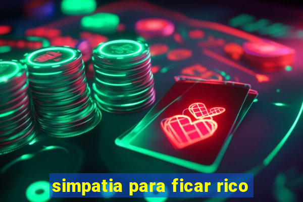 simpatia para ficar rico