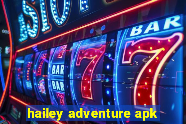 hailey adventure apk