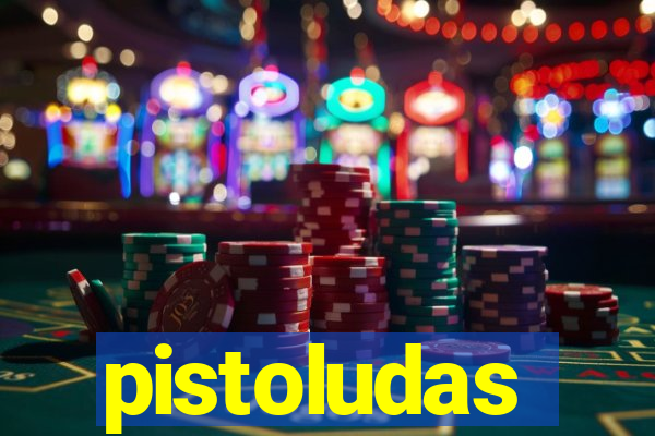 pistoludas