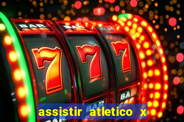 assistir atletico x botafogo ao vivo hd