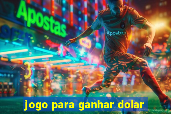 jogo para ganhar dolar