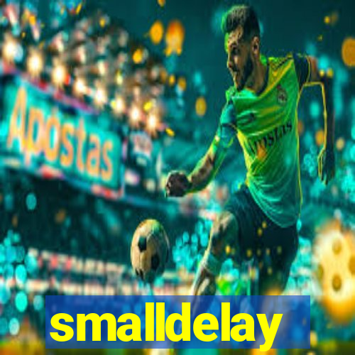 smalldelay