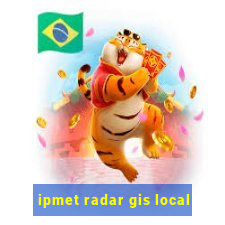 ipmet radar gis local