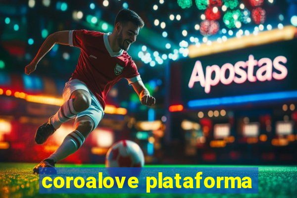 coroalove plataforma