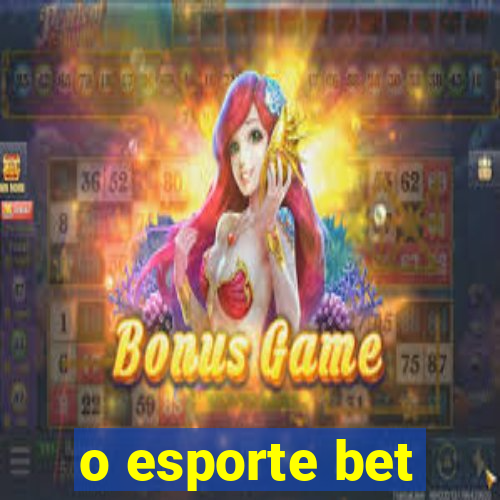 o esporte bet