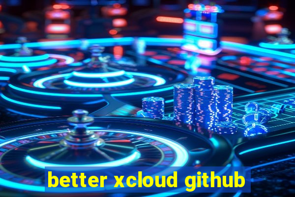 better xcloud github