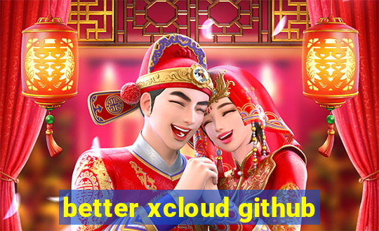 better xcloud github