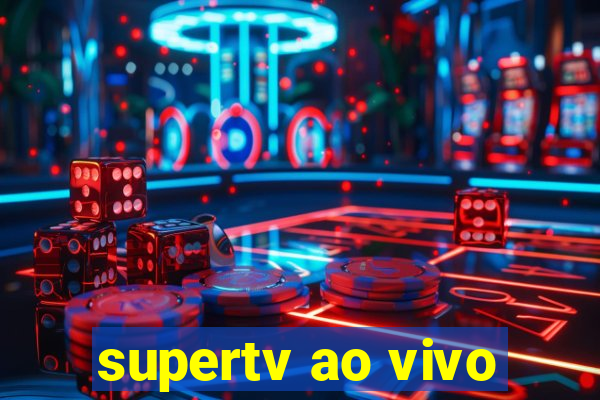 supertv ao vivo