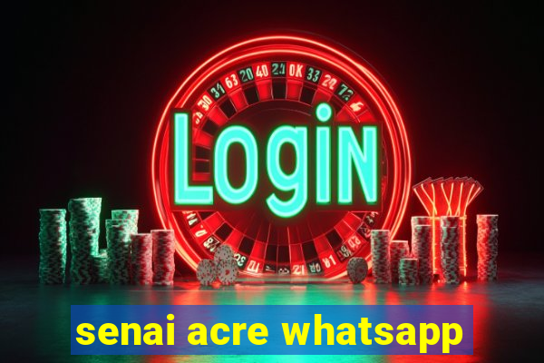 senai acre whatsapp