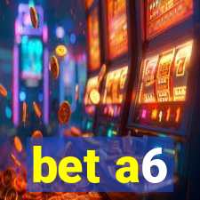 bet a6