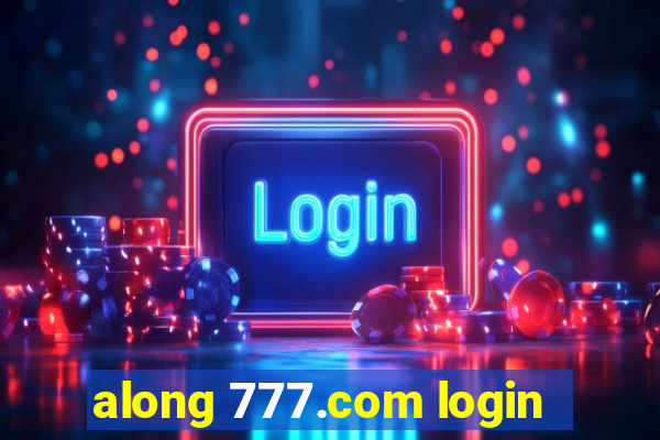 along 777.com login