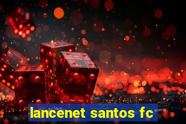 lancenet santos fc