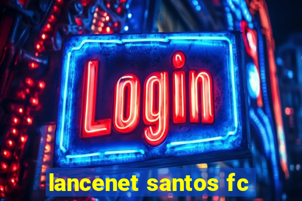 lancenet santos fc