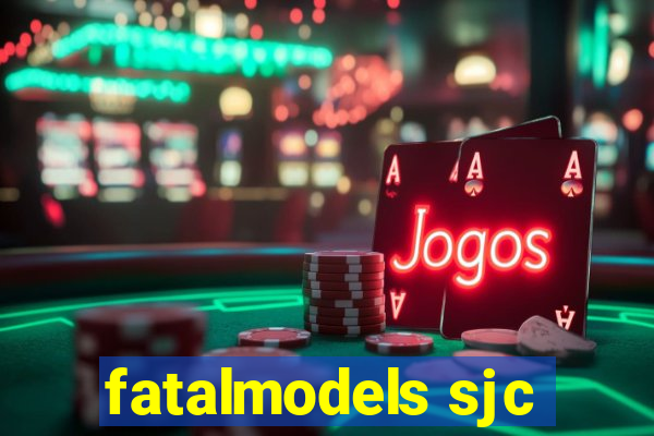 fatalmodels sjc