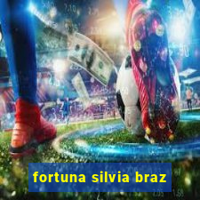 fortuna silvia braz