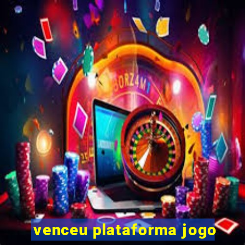 venceu plataforma jogo