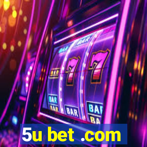 5u bet .com