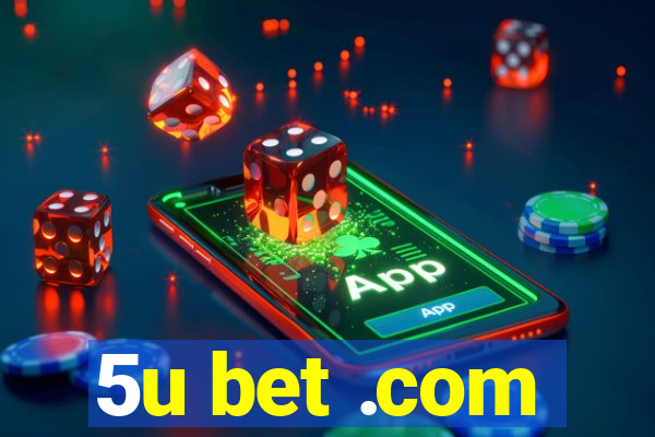 5u bet .com