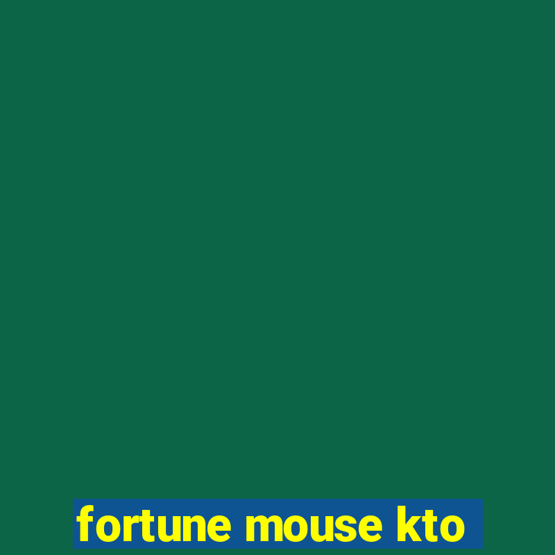 fortune mouse kto