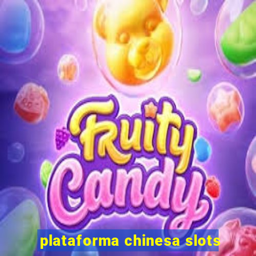 plataforma chinesa slots