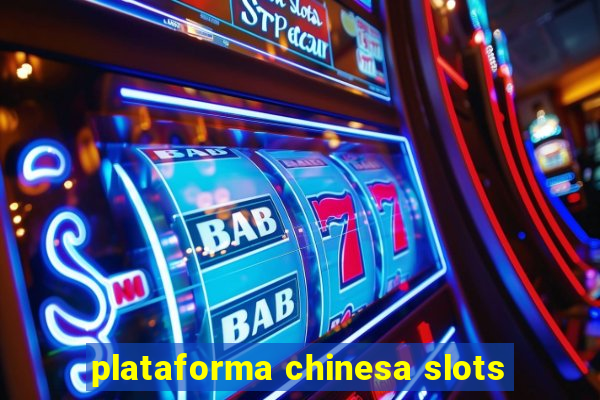 plataforma chinesa slots