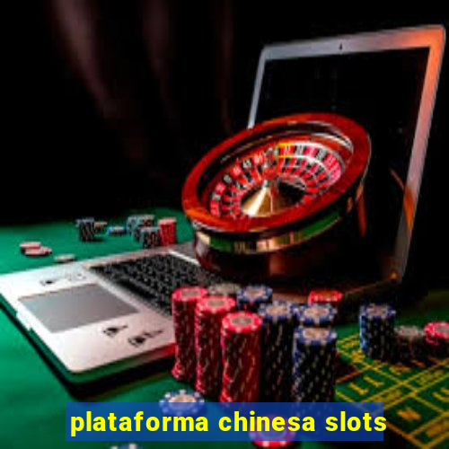 plataforma chinesa slots