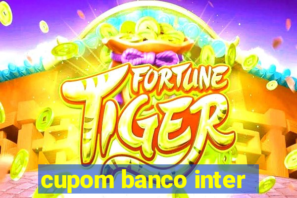 cupom banco inter