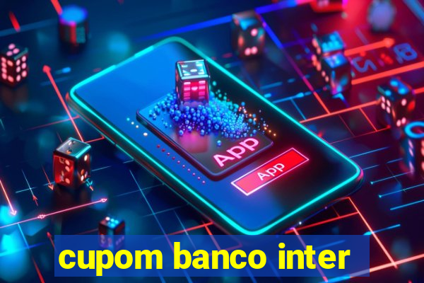 cupom banco inter