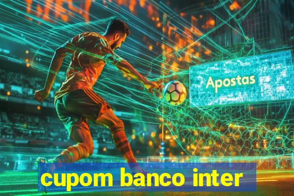 cupom banco inter