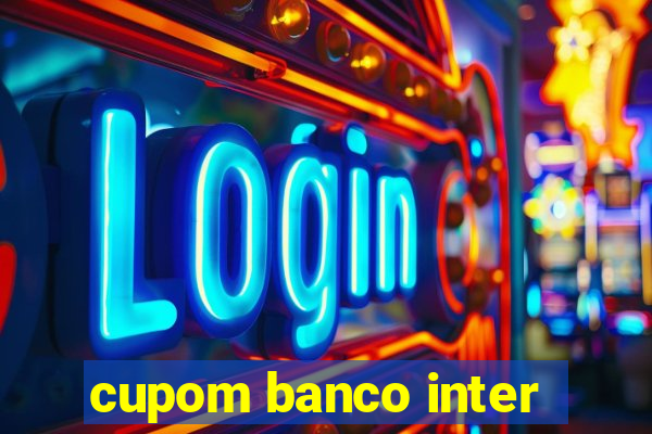 cupom banco inter