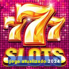 jogo atualizado 2024