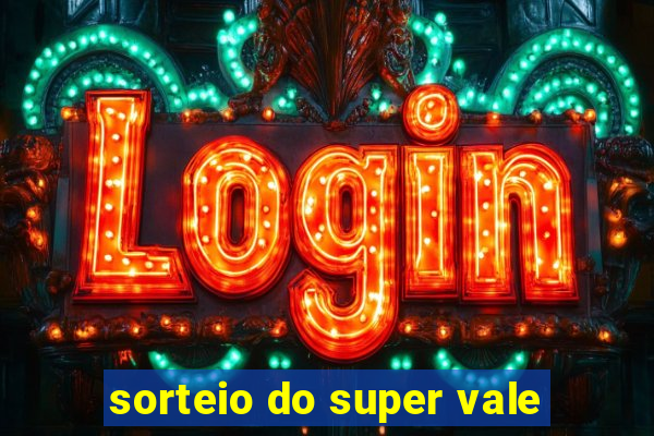 sorteio do super vale