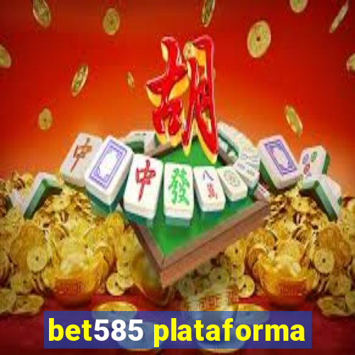 bet585 plataforma