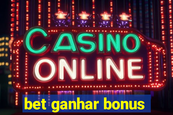 bet ganhar bonus