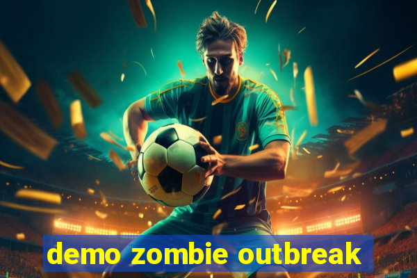 demo zombie outbreak