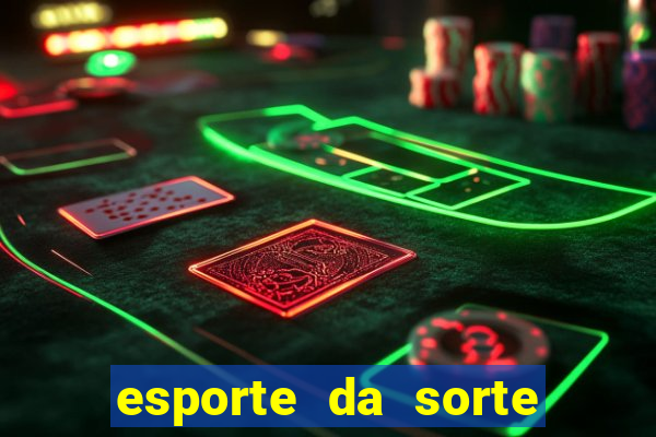 esporte da sorte deposito minimo