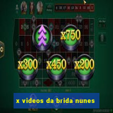 x videos da brida nunes