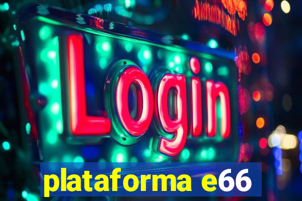 plataforma e66