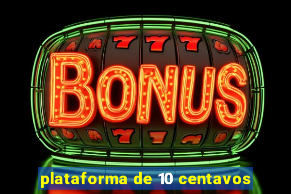 plataforma de 10 centavos