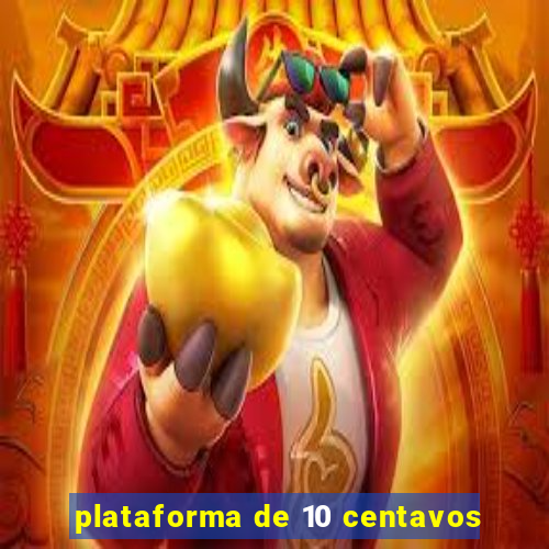 plataforma de 10 centavos