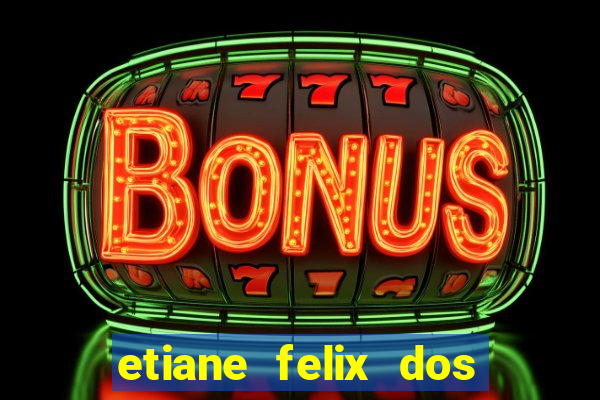 etiane felix dos santos pelada